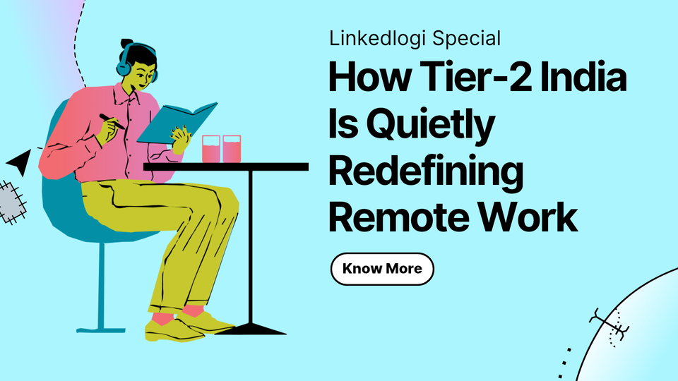 How Tier-2 India Is Quietly Redefining Remote Work